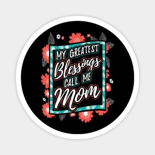 My Greatest Blessings Call Me Mom Magnet